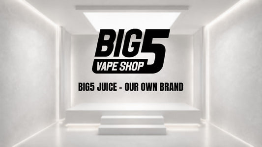 Big5 Vape Juice: Our Own E-Liquid Brand, Built for Flavour